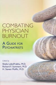 Combating Physician Burnout A Guide For Psychiatrists 1st Edition Sheila Loboprabhu Richard F Summers H Steven Moffic
