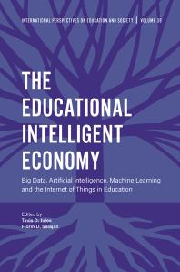 The Educational Intelligent Economy Big Data Artificial Intelligence Machine Learning And The Internet Of Things In Education 1st Edition Tavis D Jules Florin D Salajan