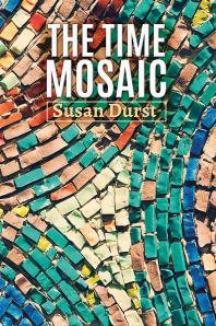 The Time Mosaic Susan Durst