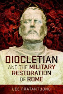 Diocletian And The Military Restoration Of Rome Neu Lee Fratantuono