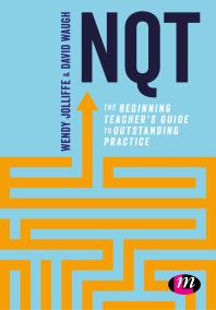 Nqt The Beginning Teachers Guide To Outstanding Practice 1st Edition Wendy Jolliffe David Waugh