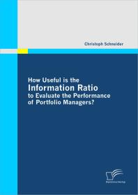 How Useful Is The Information Ratio To Evaluate The Performance Of Portfolio Managers Christoph Schneider