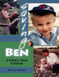 Saving Ben A Fathers Story Of Autism 1st Edition Dan E Burns