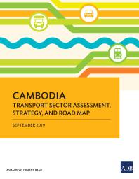 Cambodia Transport Sector Assessment Strategy And Road Map 1st Edition Asian Development Bank