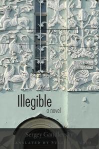 Illegible A Novel Sergey Gandlevsky Susanne Fusso