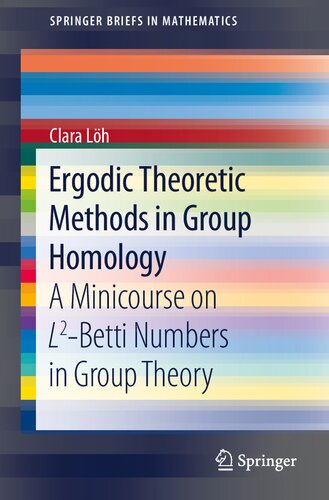 Ergodic Theoretic Methods In Group Homology A Minicourse On L2betti Numbers In Group Theory 1st Ed 2020 Clara Lh