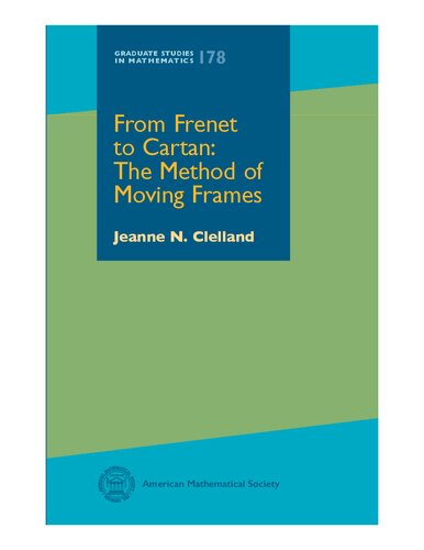 From Frenet To Cartan The Method Of Moving Frames Graduate Studies In Mathematics Graduate Studies In Mathematics 178 Jeanne N Clelland