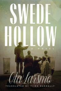 Swede Hollow A Novel 1st Edition Ola Larsmo Tiina Nunnally