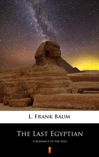The Last Egyptian A Romance Of The Nile 1st Edition L Frank Baum
