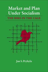 Market And Plan Under Socialism The Bird In The Cage Jan S Prybyla