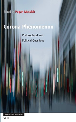 Corona Phenomenon Philosophical And Political Questions Value Inquiry Books Social Philosophy 376 1st Edition Edited By Pegah Mossleh