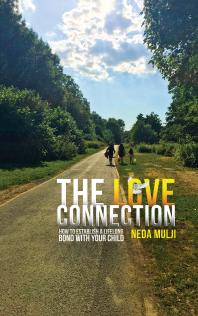The Love Connection How To Establish A Lifelong Bond With Your Child Neda Mulji
