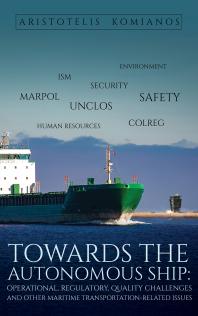 Towards The Autonomous Ship Operational Regulatory Quality Challenges And Other Maritime Transportationrelated Issues Aristotelis Komianos