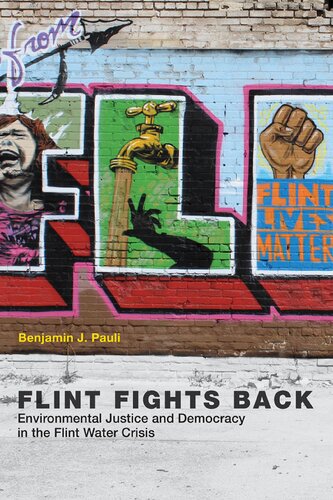 Flint Fights Back Environmental Justice And Democracy In The Flint Water Crisis Benjamin J Pauli