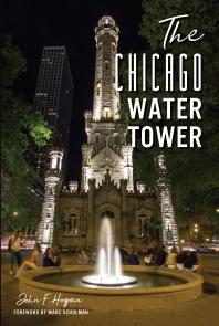 The Chicago Water Tower John F Hogan Marc Schulman