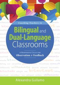 Coaching Teachers In Bilingual And Duallanguage Classrooms A Responsive Cycle For Observation And Feedback Duallanguage Instructional Coaching For Bilingual Teachers And Classrooms 1st Edition Alexandra Guilamo