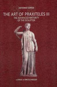 The Art Of Praxiteles Iii The Advanced Maturity Of The Sculptor 1st Edition Antonio Corso