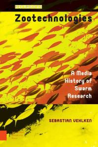 Zootechnologies A Media History Of Swarm Research 1st Edition Sebastian Vehlken