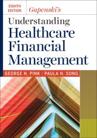 Gapenskis Understanding Healthcare Financial Management Eighth Edition George H Pink Paula H Song