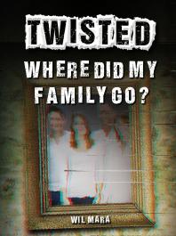 Where Did My Family Go 1st Edition Wil Mara
