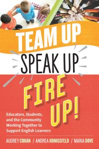 Team Up Speak Up Fire Up Educators Students And The Community Working Together To Support English Learners 1st Edition Audrey Cohan Andrea Honigsfeld Maria G Dove