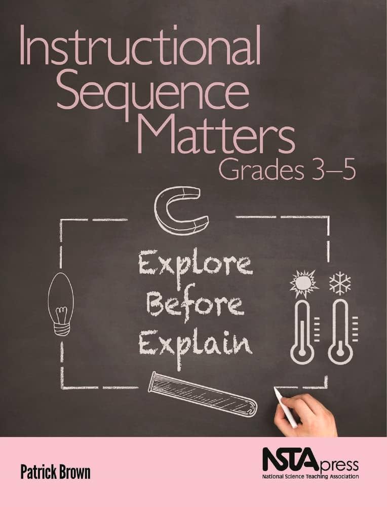Instructional Sequence Matters Grades 35 Explore Before Explain 1st Edition Patrick Brown