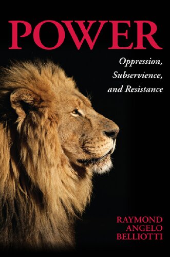 Power Oppression Subservience And Resistance Raymond Angelo Belliotti