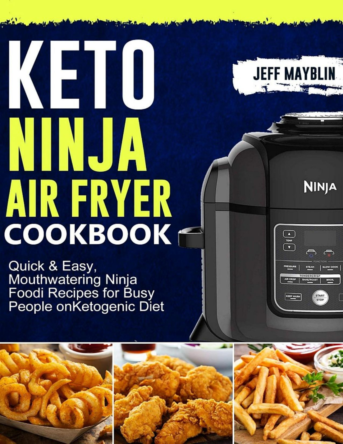Keto Ninja Air Fryer Cookbook Quick And Easy Mouthwatering Air Frying Recipes For Busy People On Ketogenic Diet Jeff Mayblin