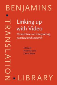 Linking Up With Video Perspectives On Interpreting Practice And Research 1st Edition Heidi Salaets Geert Brne