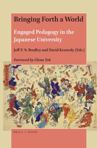 Bringing Forth A World Engaged Pedagogy In The Japanese University 1st Edition Joff P N Bradley David Kennedy