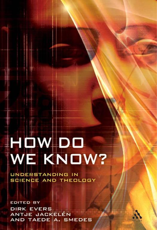 How Do We Know Understanding In Science And Theology 1st Edition Dirk Evers Antje Jackelen Taede Smedes