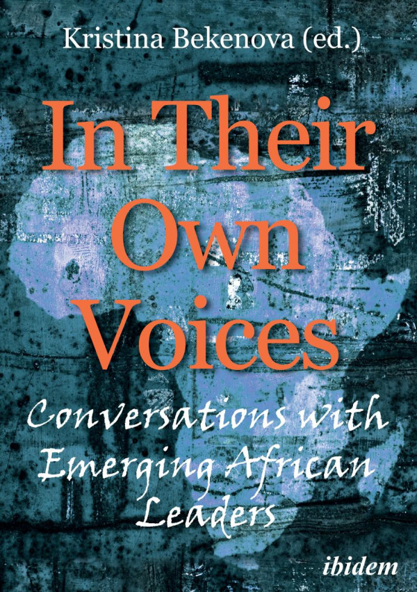 In Their Own Voices Conversations With African Emerging Leaders Kristina Bekenova Riccardo Pelizzo