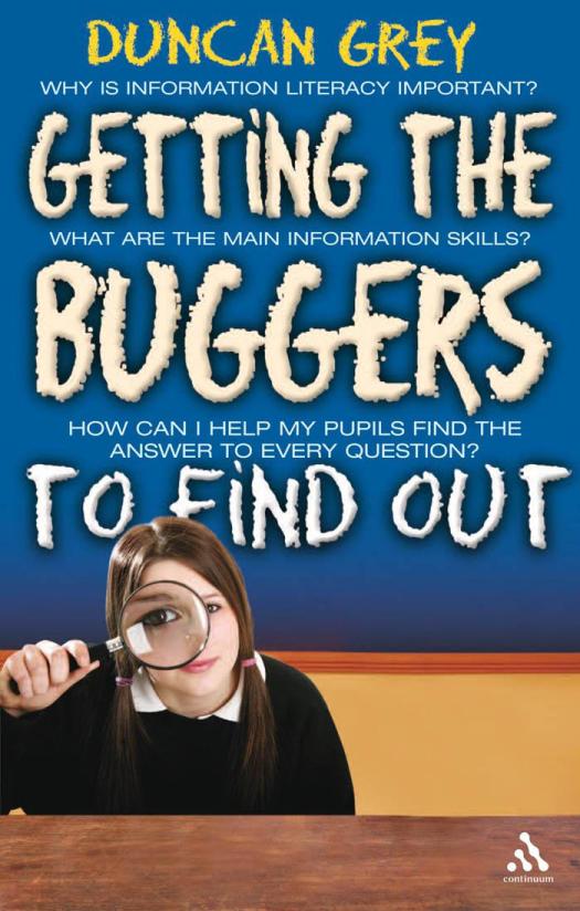 Getting The Buggers To Find Out Information Skills And Learning How To Learn 1st Edition Duncan Grey