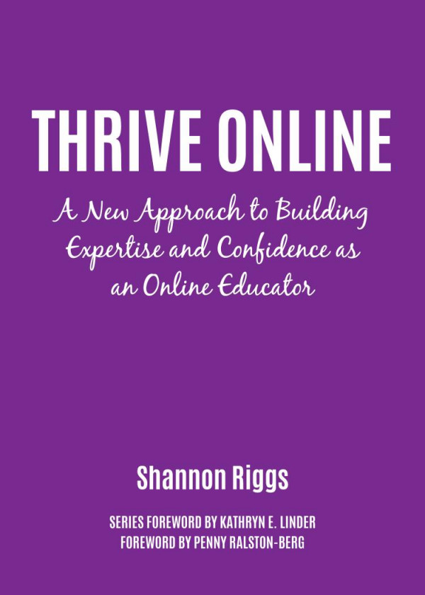 Thrive Online A New Approach To Building Expertise And Confidence As An Online Educator 1st Edition Shannon Riggs Kathryn E Linder Penny Ralstonberg
