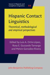 Hispanic Contact Linguistics Theoretical Methodological And Empirical Perspectives 1st Edition Luis A Ortiz Lpez Rosa E Guzzardo Tamargo Melvin Gonzlezrivera