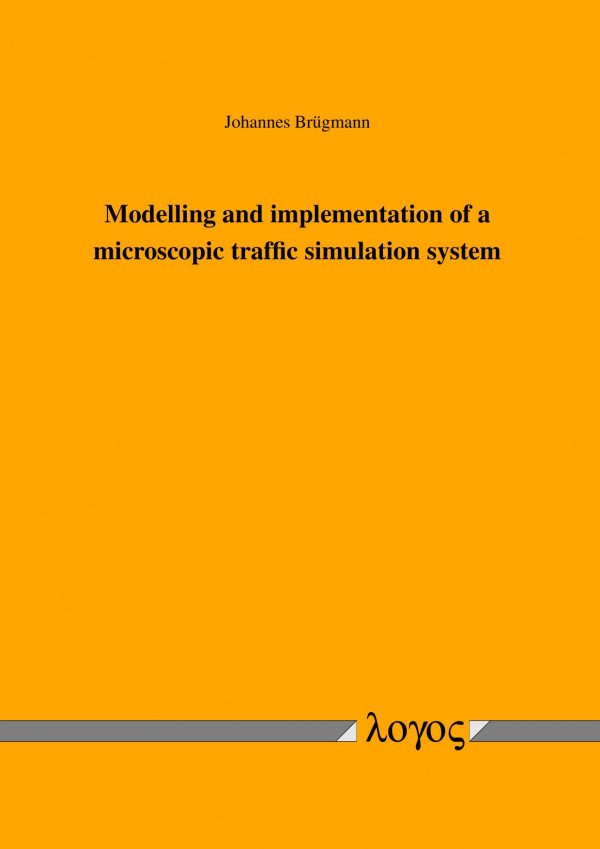 Modelling And Implementation Of A Microscopic Traffic Simulation System 1st Edition Johannes Brgmann