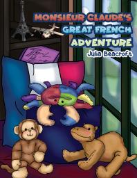 Monsieur Claudes Great French Adventure Julia Beacroft