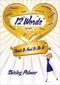 12 Words Think It Feel It Do It Shirley Palmer