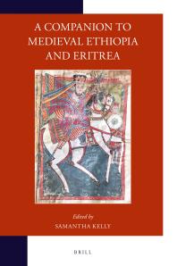 A Companion To Medieval Ethiopia And Eritrea 1st Edition Samantha Kelly