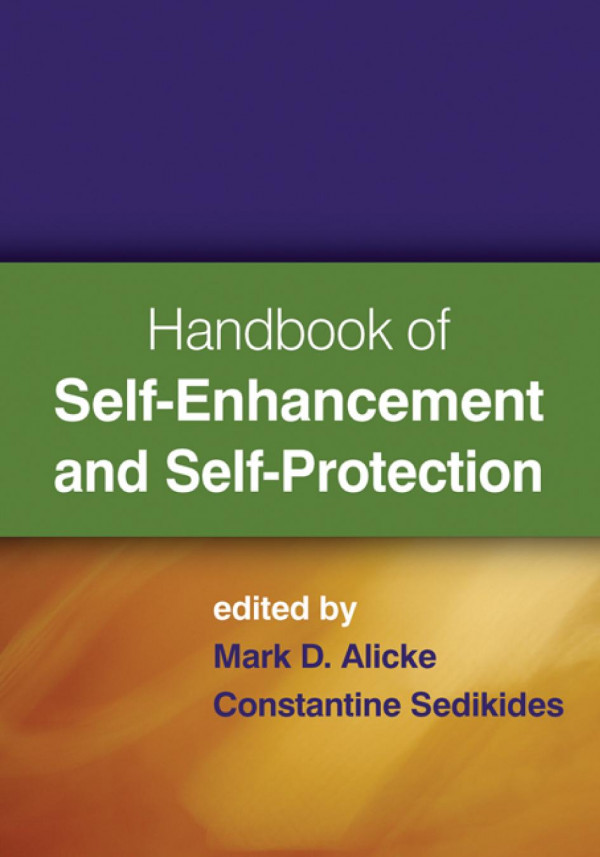 Handbook Of Selfenhancement And Selfprotection 1st Edition Mark D Alicke Constantine Sedikides