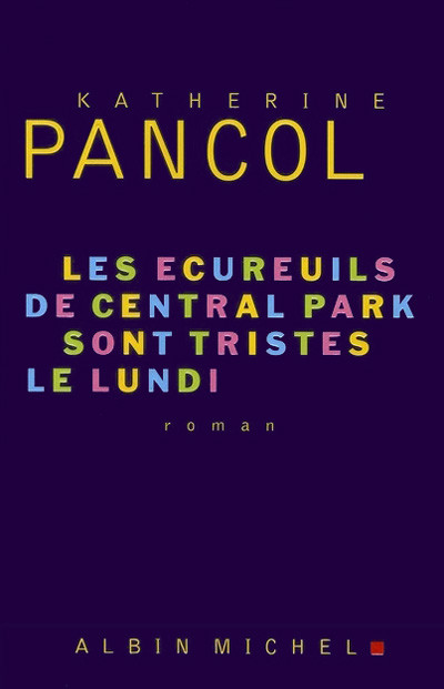 Les Cureuils De Central Park Sont Tristes Le Lundi Katherine Pancol