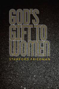 Gods Gift To Women Stanford Friedman