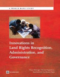 Innovations In Land Rights Recognition Administration And Governance 1st Edition Klaus Deininger Clarissa Augustinus Stig Enemark Paul Munrofaure