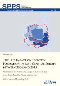 The Eus Impact On Identity Formation In Eastcentral Europe Between 2004 And 2013 Perceptions Of The Nation And Europe In Political Parties Of The Czech Republic Poland And Slovakia Michal Vit Andrea Pet