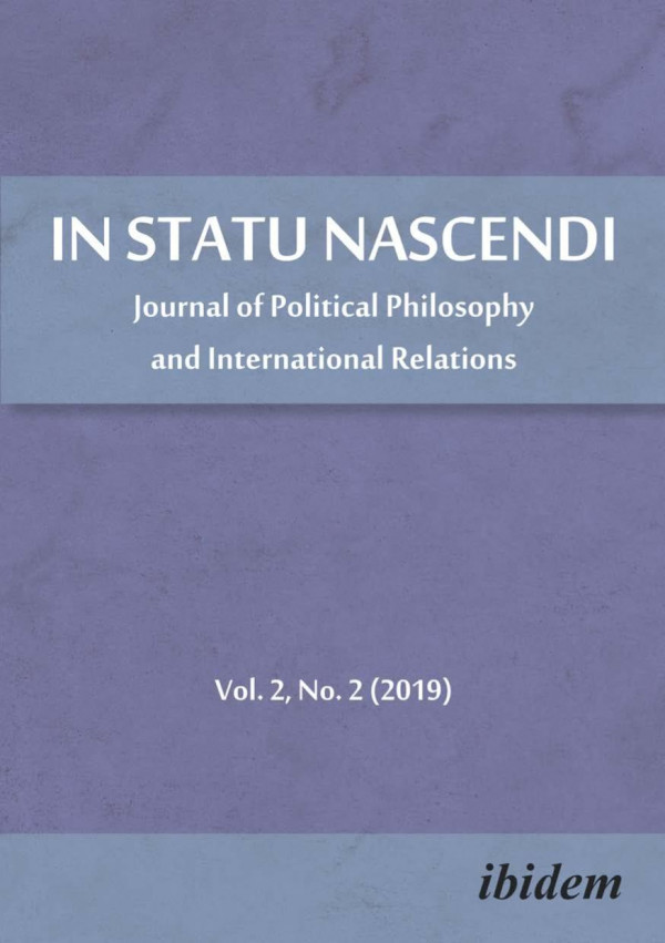 In Statu Nascendi Journal Of Political Philosophy And International Relations 20192 Piotr Pietrzak Piotr Pietrzak Gordon Freeman Abiola Bamijokookungbaye Joel Patomki Molly Prendergast Deniz Ertin Can Bykbay