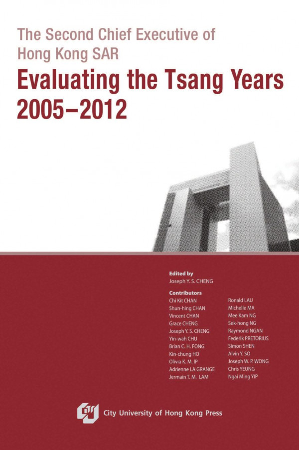 The Second Chief Executive Of Hong Kong Sarevaluating The Tsang Years 20052012 Joseph Y S Cheng