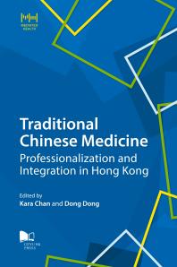Traditional Chinese Medicine Professionalization And Integration In Hong Kong Kara Chan Dong Dong