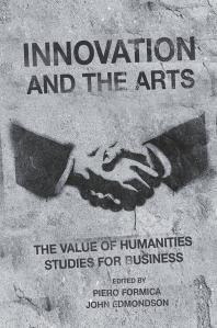 Innovation And The Arts The Value Of Humanities Studies For Business 1st Edition Piero Formica John Edmondson