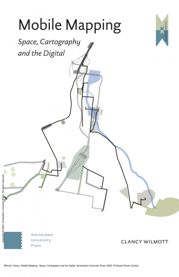 Mobile Mapping Space Cartography And The Digital 1st Edition Clancy Wilmott