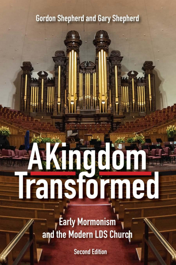 A Kingdom Transformed Early Mormonism And The Modern Lds Church New Edition 1st Edition Gordon Shepherd Gary Shepherd